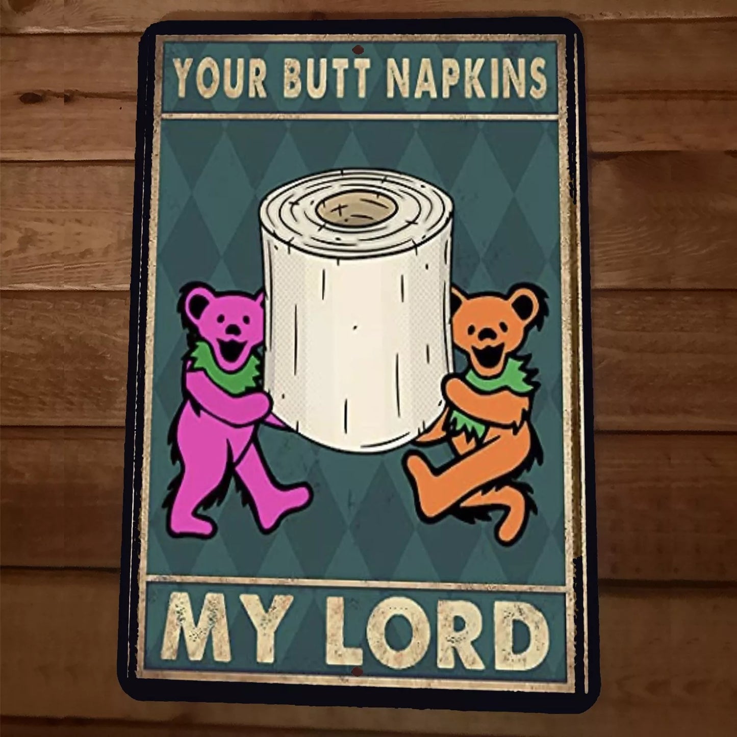 Your Butt Napkins My Lord Grateful Dead Bears 8x12 Metal Wall Sign Poster