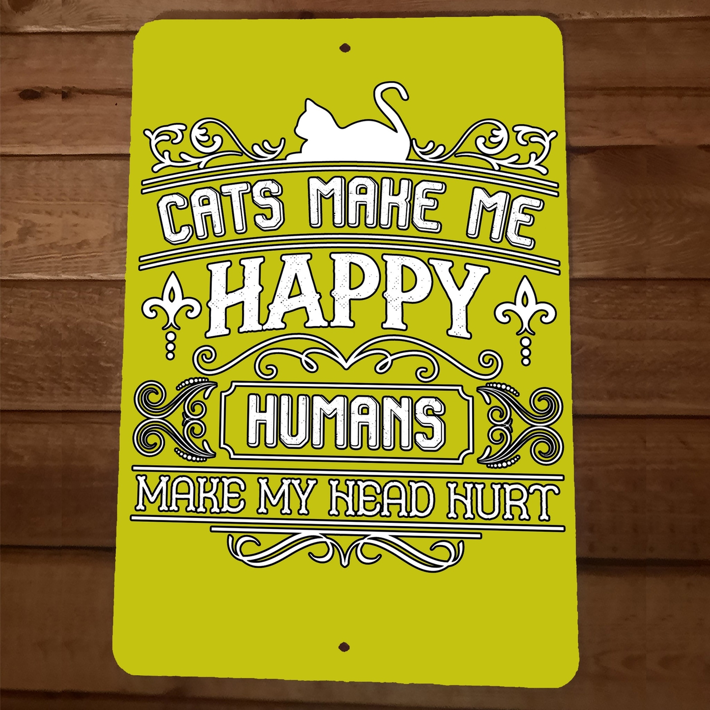 Cats Make Me Happy Humans Make My Head Hurt 8x12 Metal Wall Animal Sign