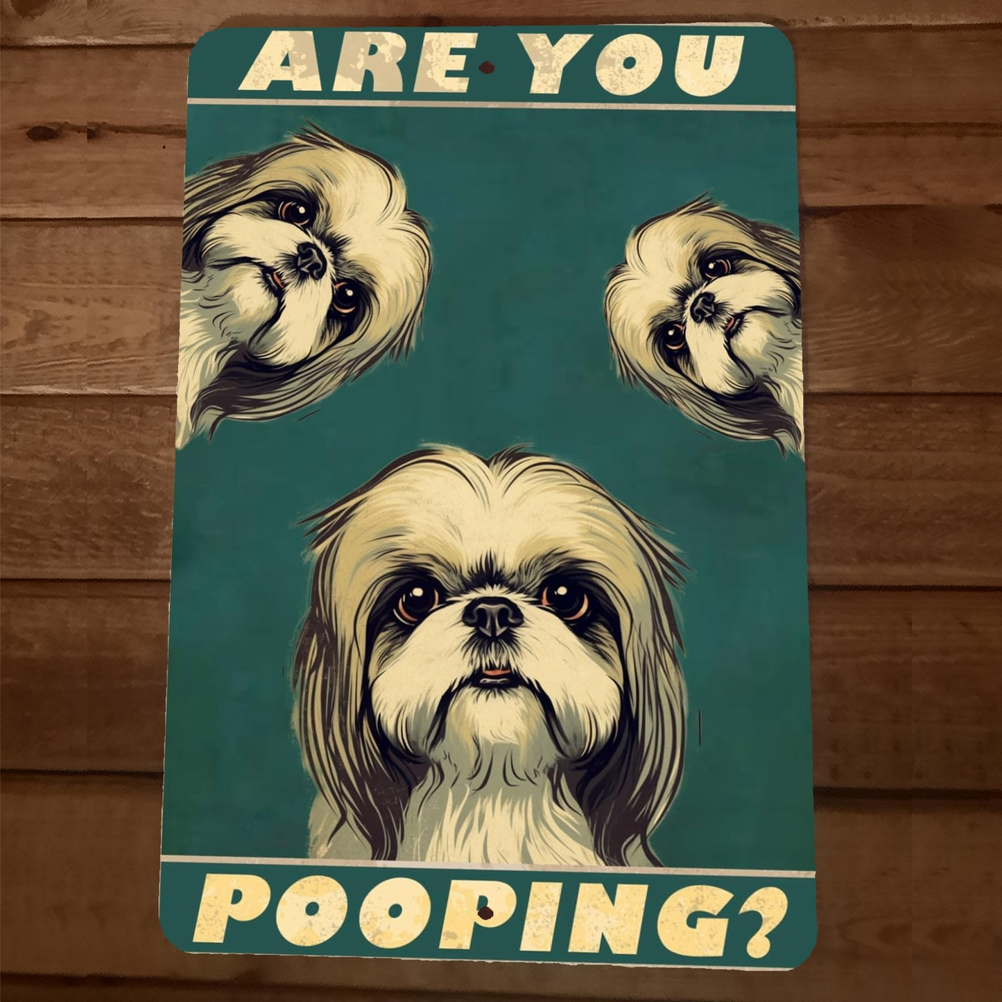 Are You Pooping Shih Tzu Dogs 8x12 Funny Bathroom Metal Wall Sign