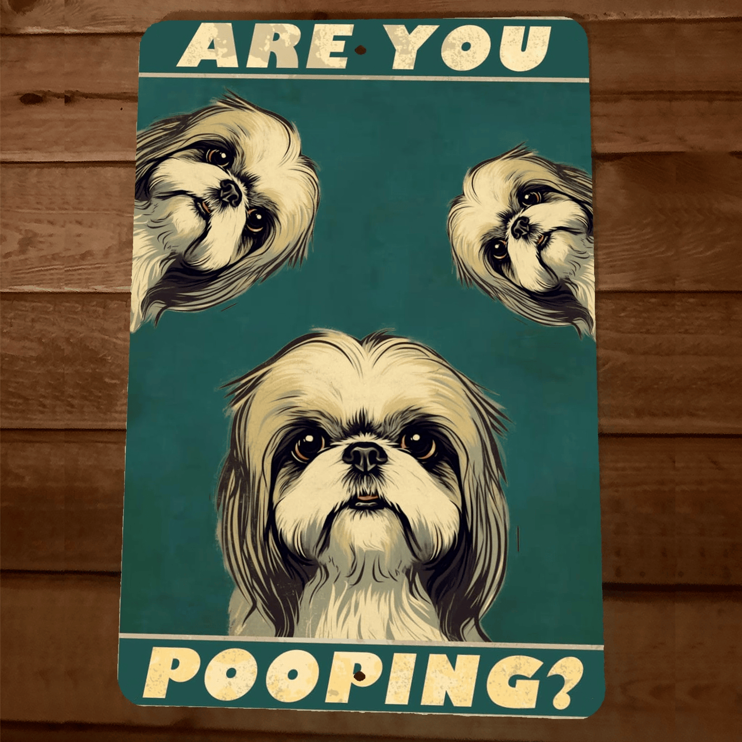 Are You Pooping Shih Tzu Dogs 8x12 Funny Bathroom Metal Wall Sign