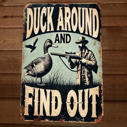 Duck Around and Find Out 8x12 Metal Wall Funny Hunting Garage Sign