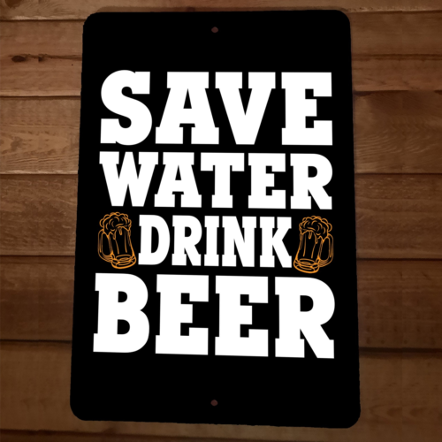 Save Water Drink Beer 8x12 Metal Wall Sign Bar Poster