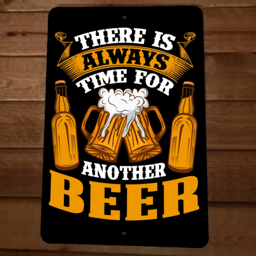 Theres Always Time for Another Beer 8x12 Metal Wall Sign Bar Poster