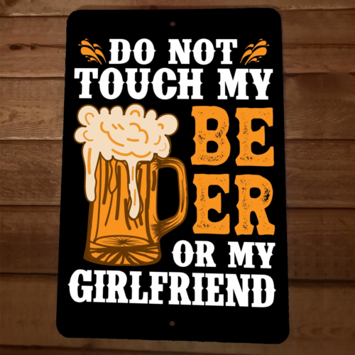 Do Not Touch My Beer Or My Girlfriend 8x12 Metal Wall Sign Bar Poster