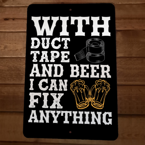 Duct Tape and Beer Can Fix Anything 8x12 Metal Wall Sign Garage Poster