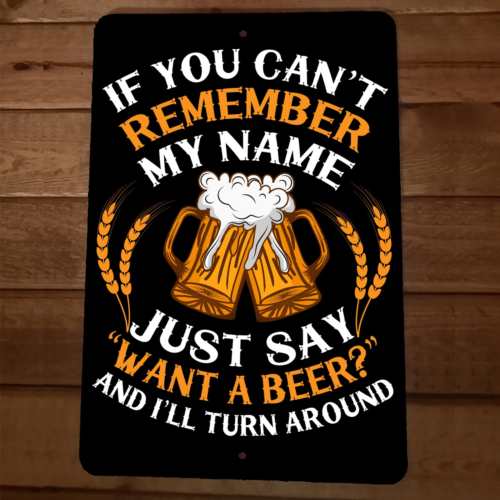 Just Say Want a Beer and Ill Turn Around 8x12 Metal Wall Sign Bar Poster