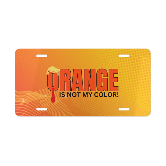 Orange Is Not My Color License Plate | Funny Vanity Plate