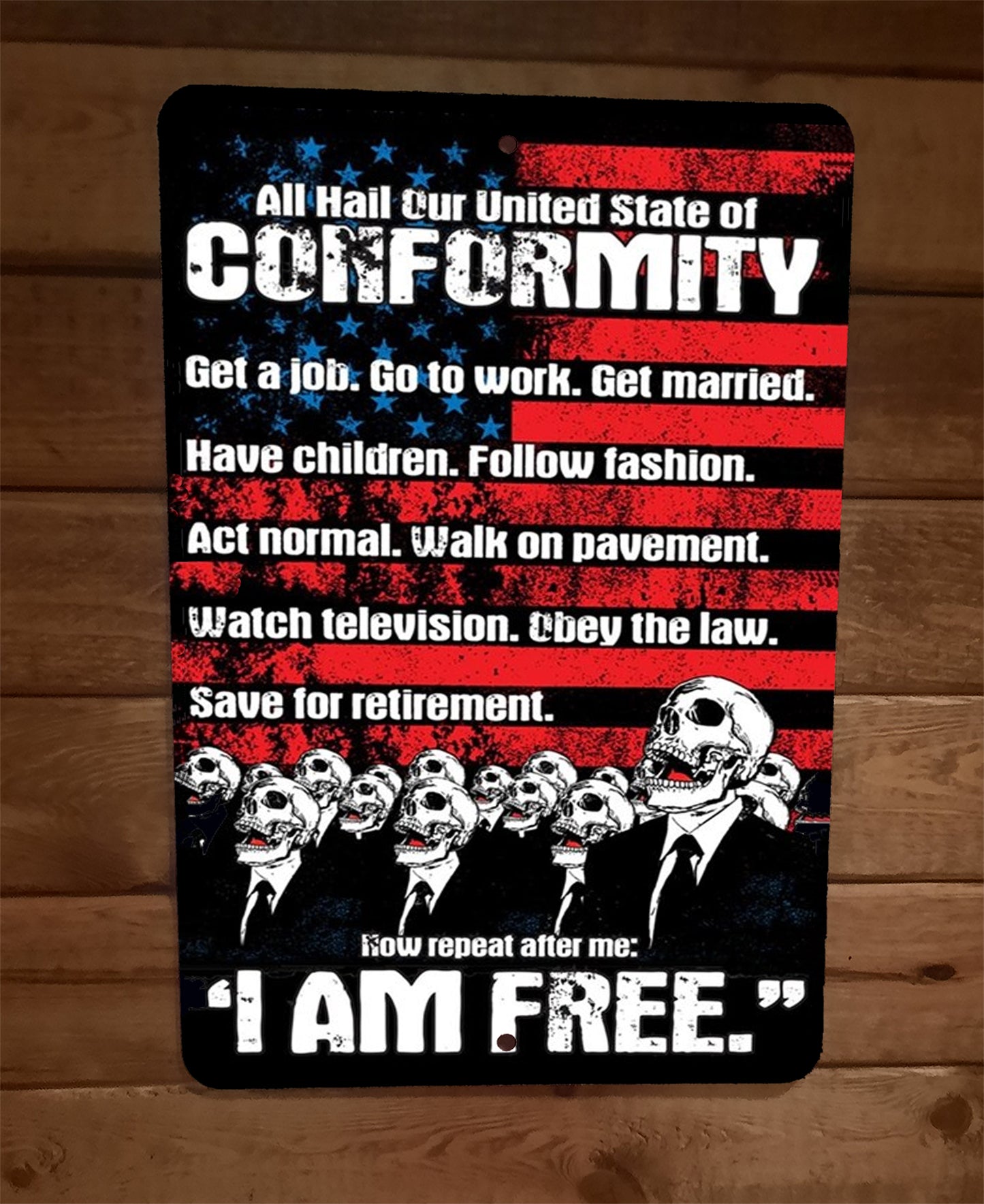 United States of Conformity Repeat After Me I am Free 8x12 Metal Wall Sign