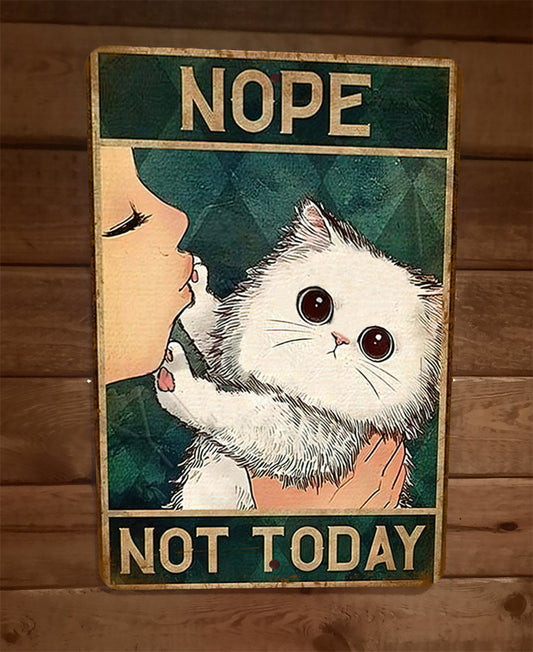 Nope Not Today Cute Kitty Kitten Cat 8x12 Metal Wall Sign Animals