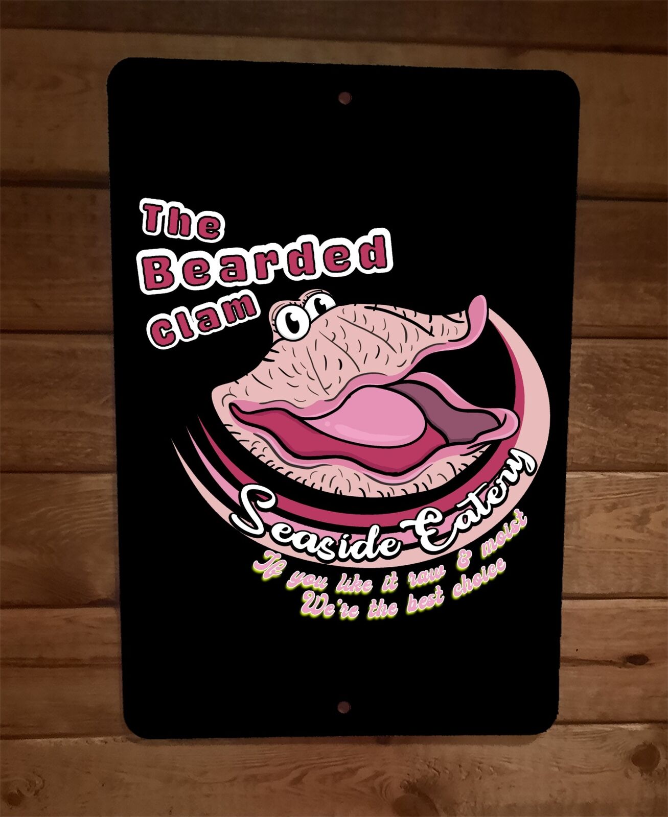 The Bearded Clam Seaside Eatery Raw and Moist Best Choice 8x12 Metal Wall Sign
