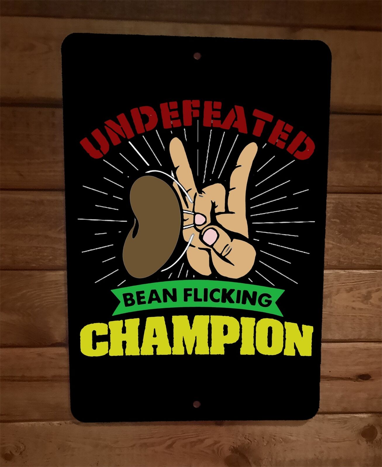 Undefeated Bean Flicking Champion 8x12 Metal Wall Sign – Sign Junky