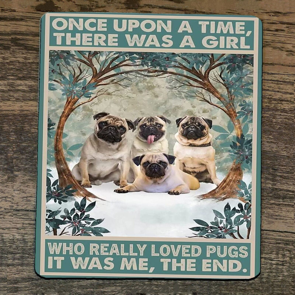 Mouse Pad Once Upon a Time There was a Girl who Really Loved Pugs Dogs