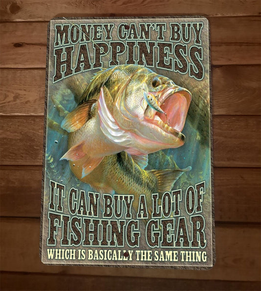 Money Can Buy a Lot of Fishing Gear 8x12 Inch Metal Wall Sign Outdoor Poster