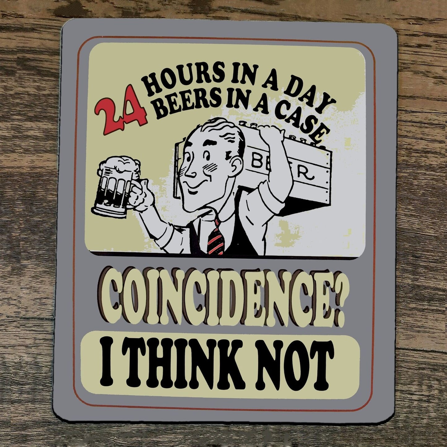Mouse Pad 24 Hours in a Day 24 Beers in a Case Coincidence I Think Not