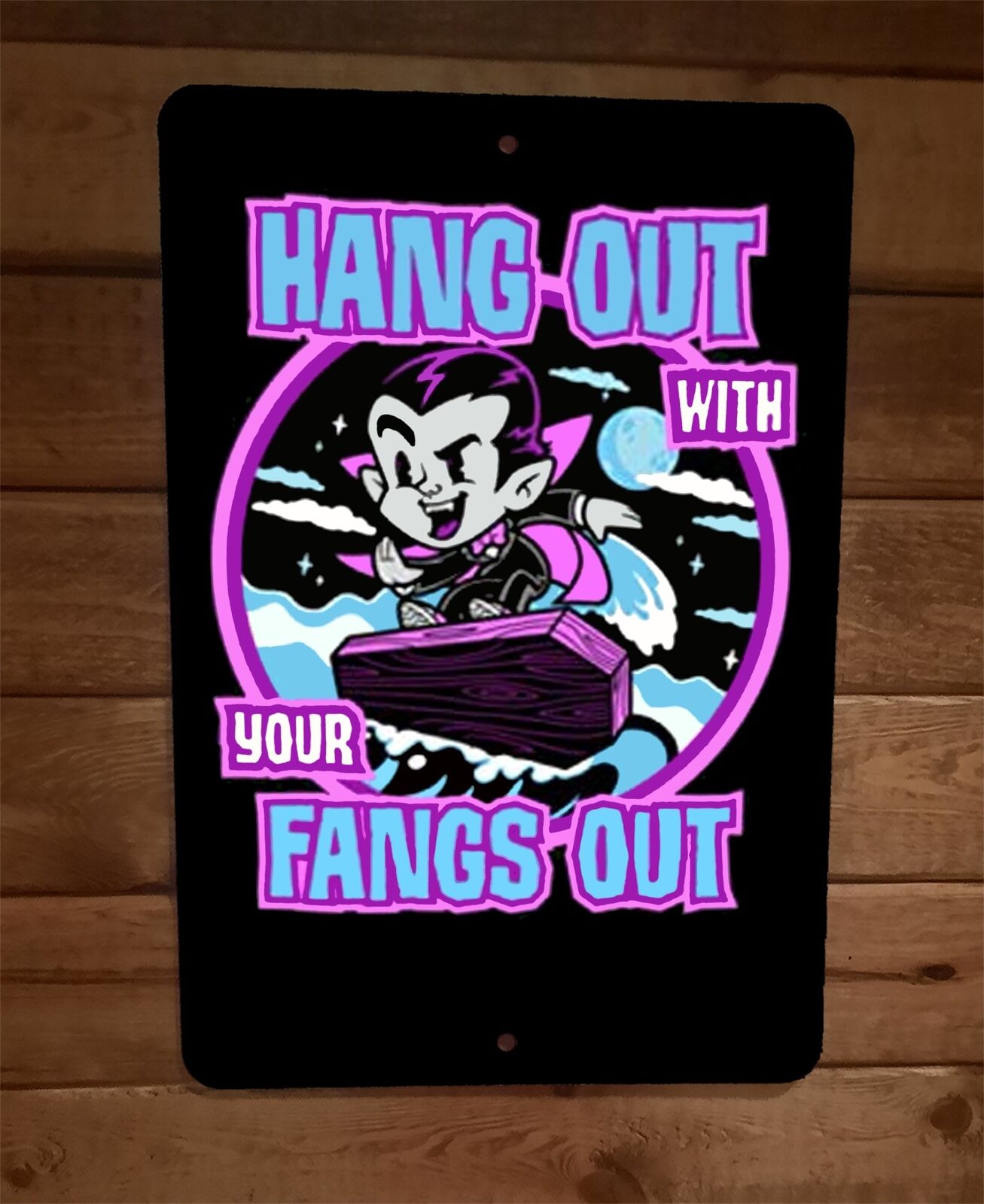 Hand Out With Your Fangs Out 8x12 Metal Wall Sign