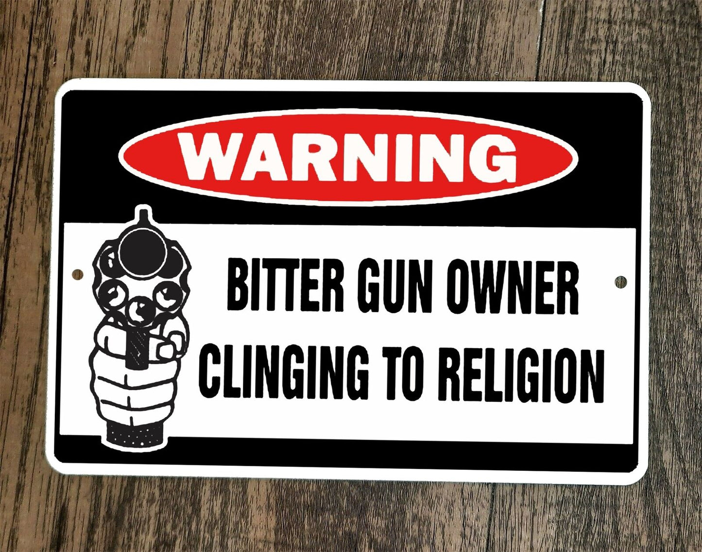 Warning Bitter Gun Owner Clinging to Religion 8x12 Metal Wall Sign