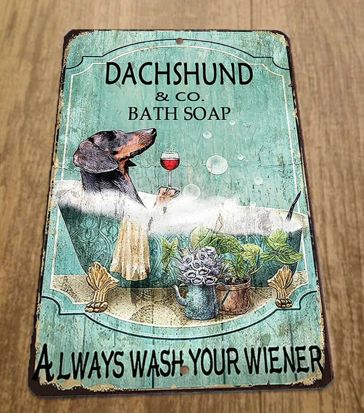 Dachshund Bath Soap Always Wash Your Wiener 8x12 Metal Wall Sign Dog Animals