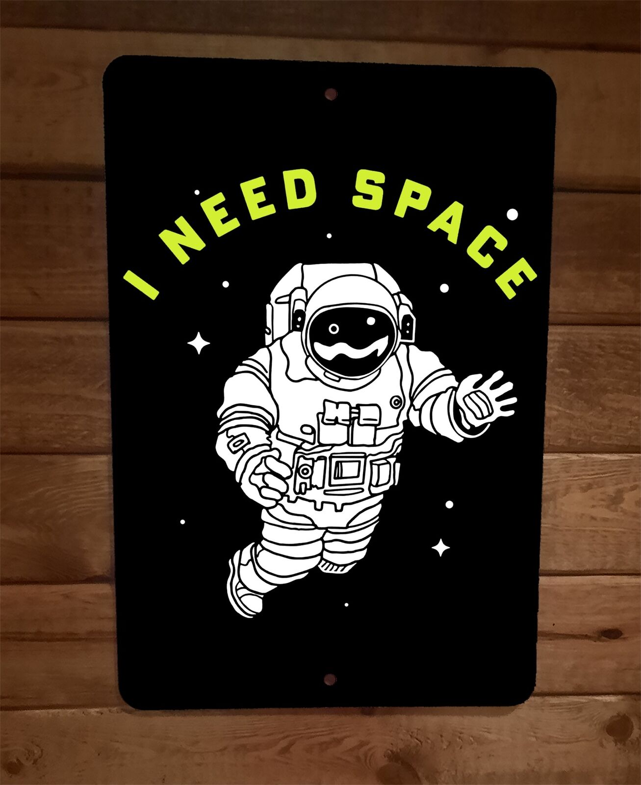 I Need Space Astronaut 8x12 Metal Wall Sign