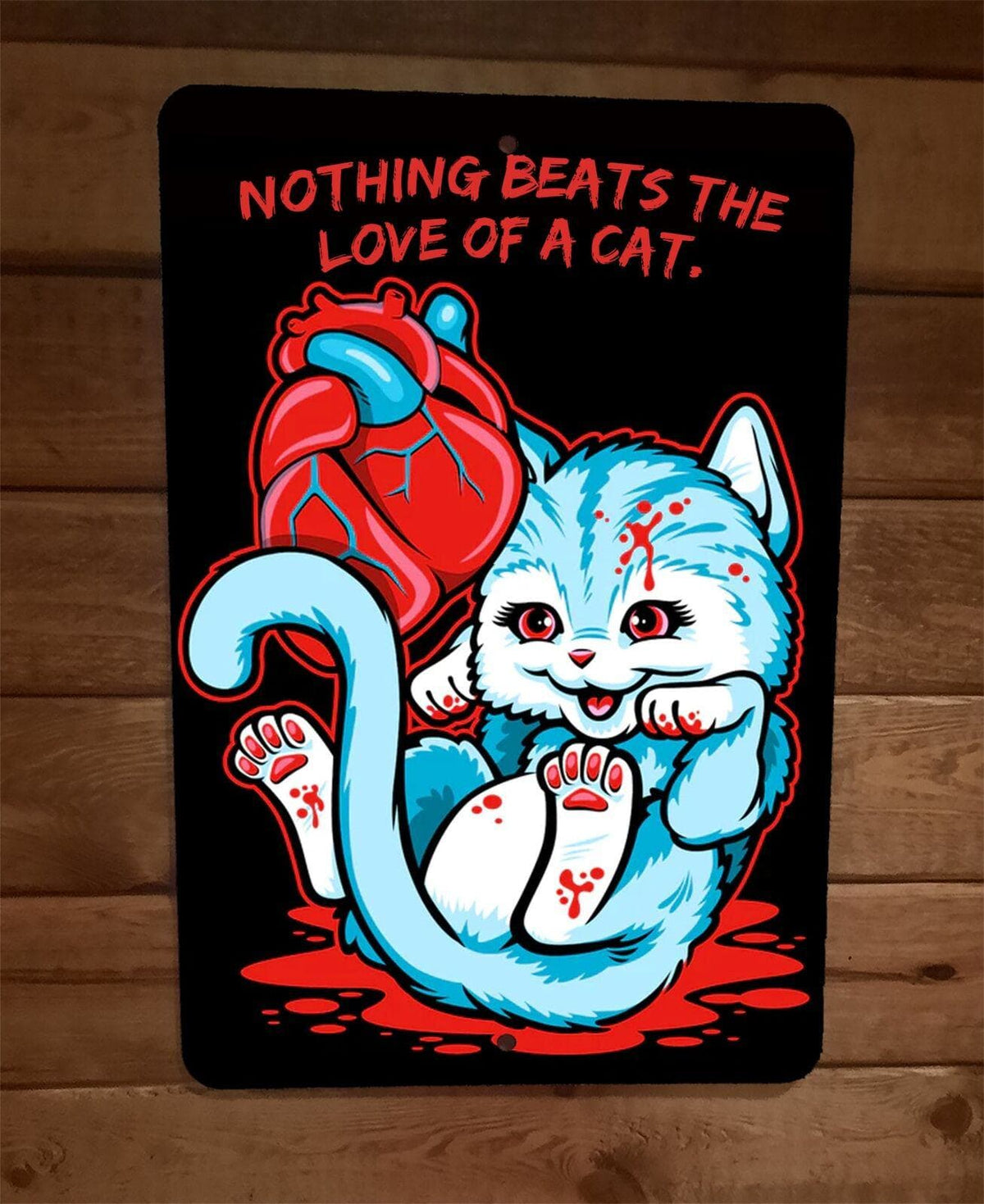 Nothing Beats the Love of a Morbid Cartoon Cat 8x12 Metal Wall Sign