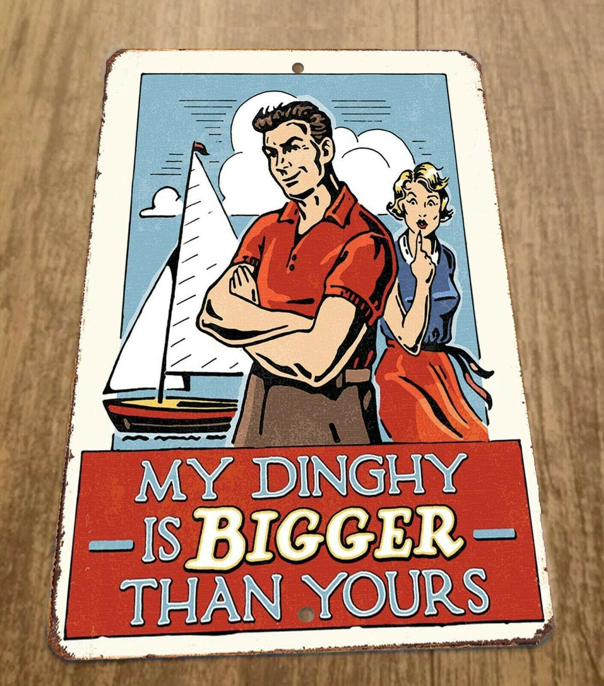 Funny Sailing "My Dinghy is Bigger Than Yours" 8x12 Inch Metal Wall Sign