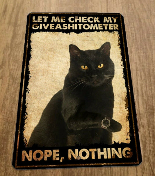 Black Cat Let Me Check My Giveashitometer 8x12 Metal Wall Sign Animals