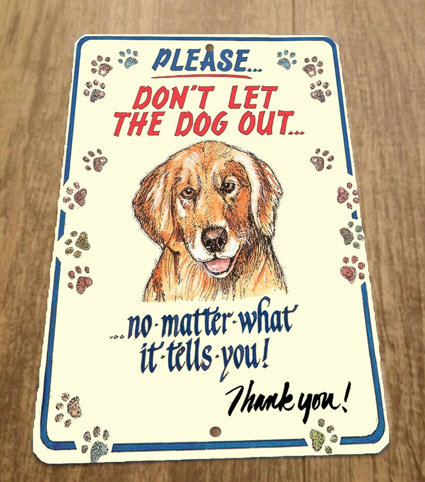 Please Dont Let The Dog Out No Matter What 8x12 Metal Wall Animal Sign