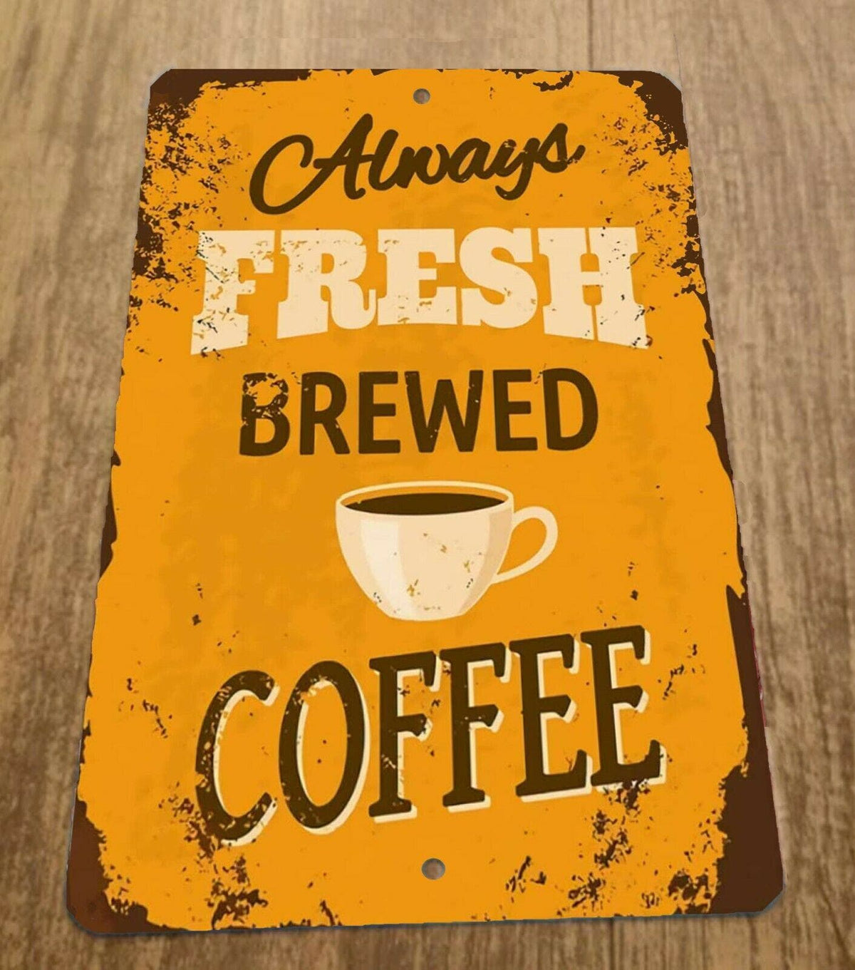 Always Fresh Brewed Coffee 8x12 Metal Wall Sign