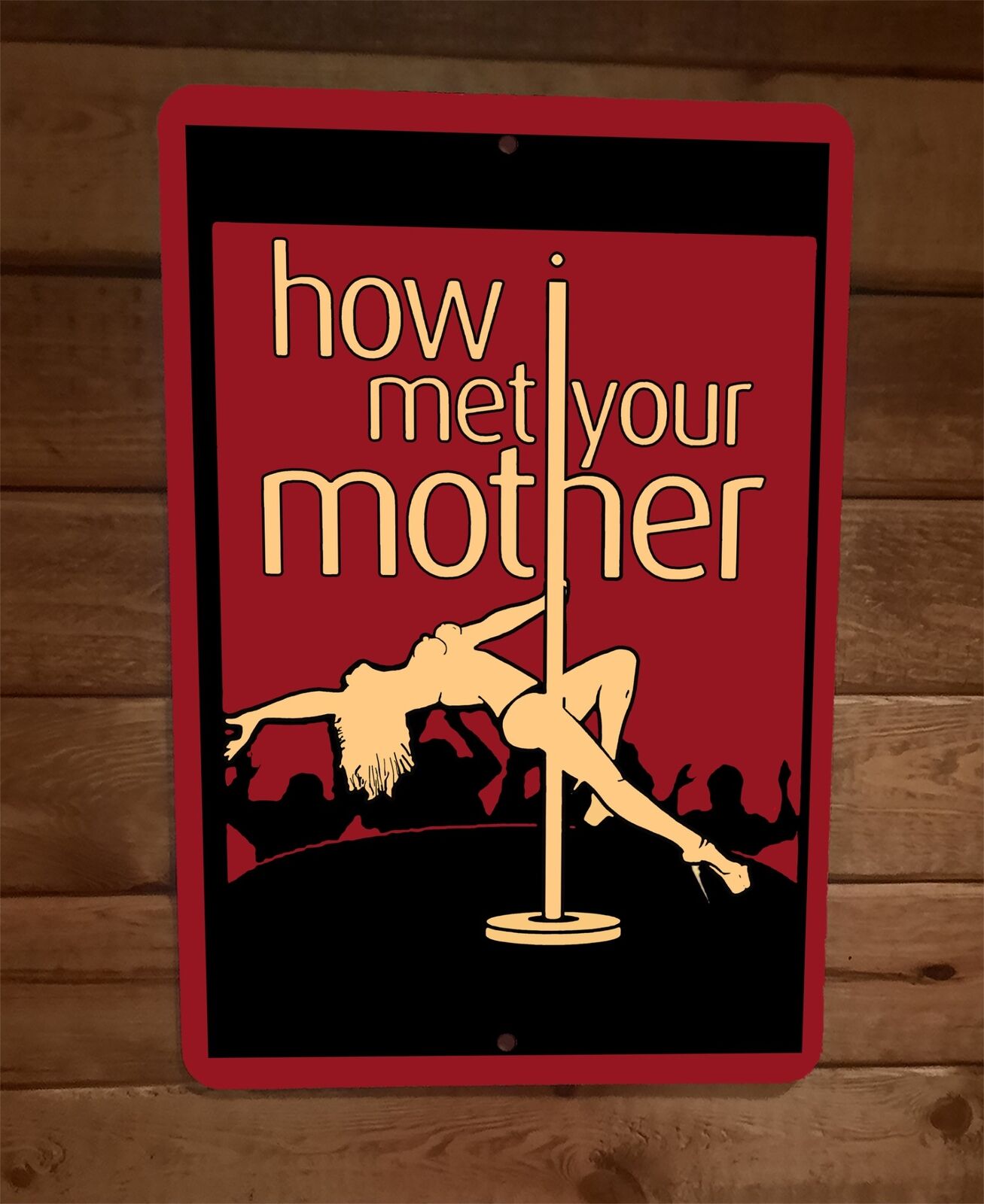 How I Met Your Mother 8x12 Metal Wall Sign