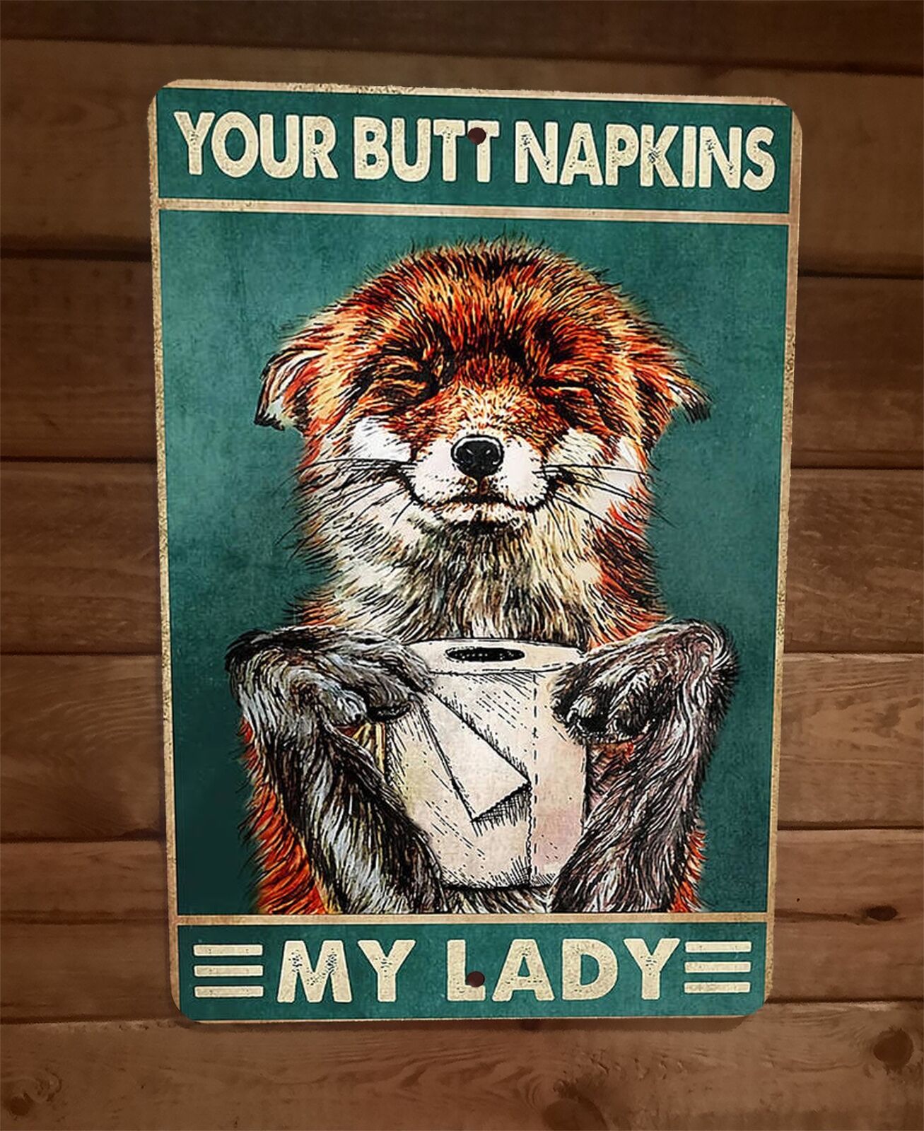 Your Butt Napkins Grinning Fox My Lady 8x12 Metal Wall Sign Animal Poster