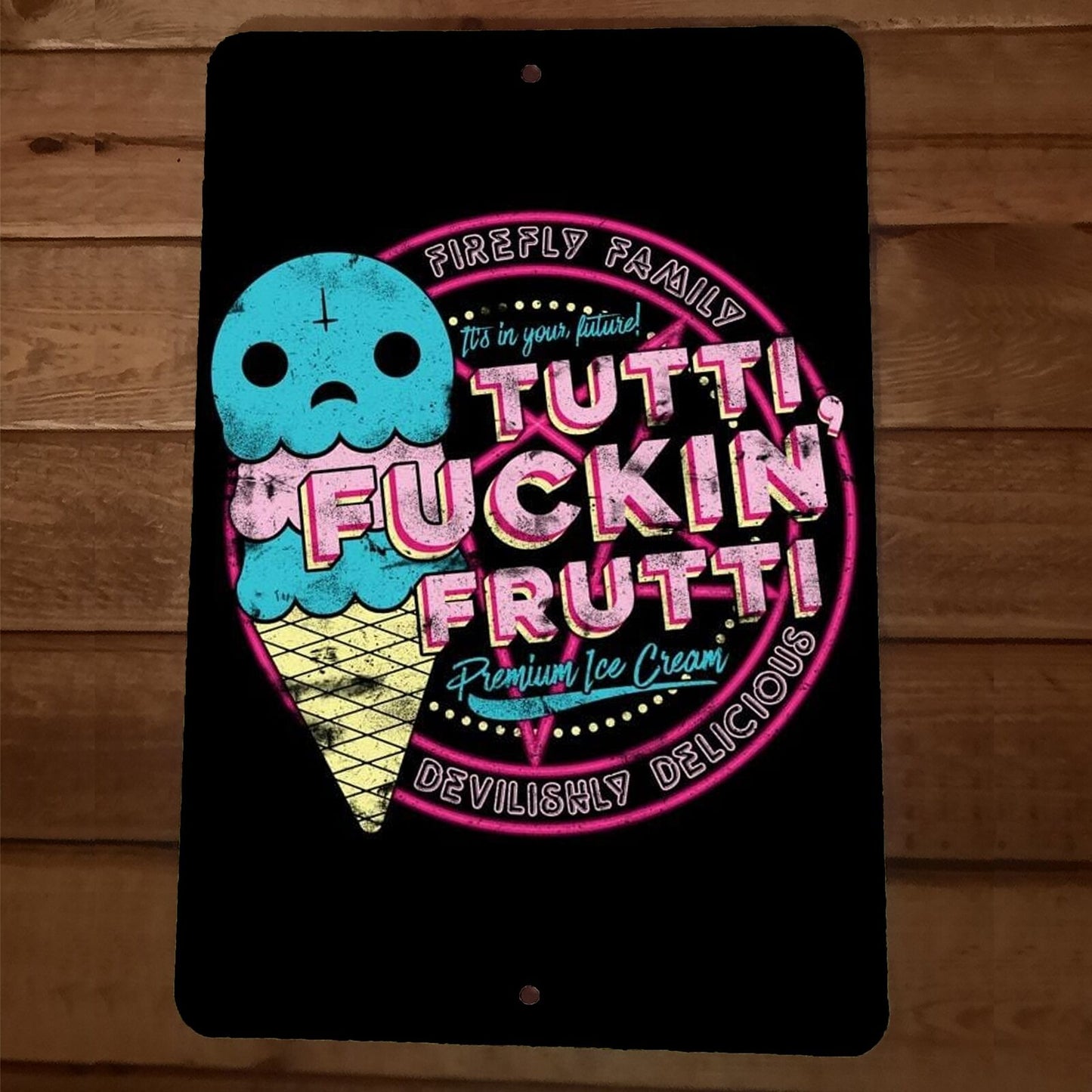 Tutti Fuckin Frutti Premium Ice Cream 8x12 Metal Wall Sign