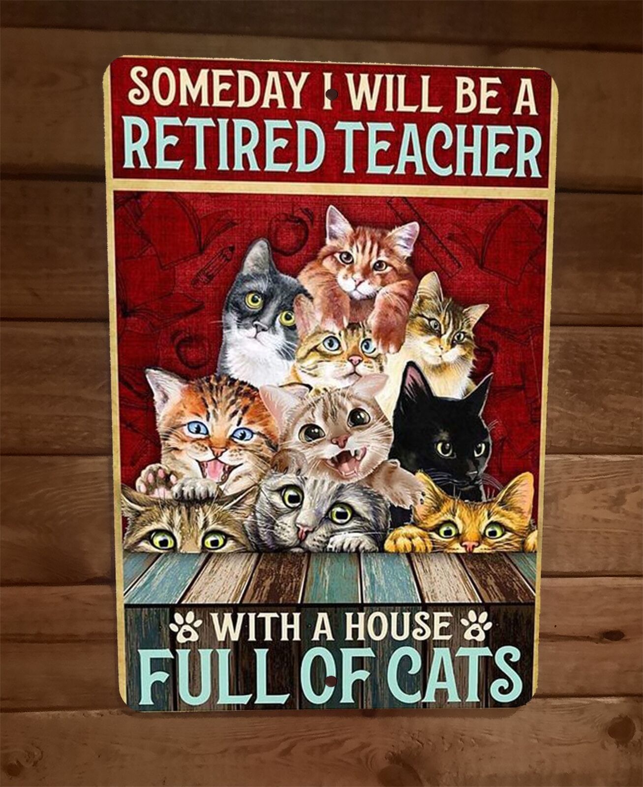 Someday Ill be a Retired Teacher With Cats 8x12 Metal Wall Animal Sign Poster
