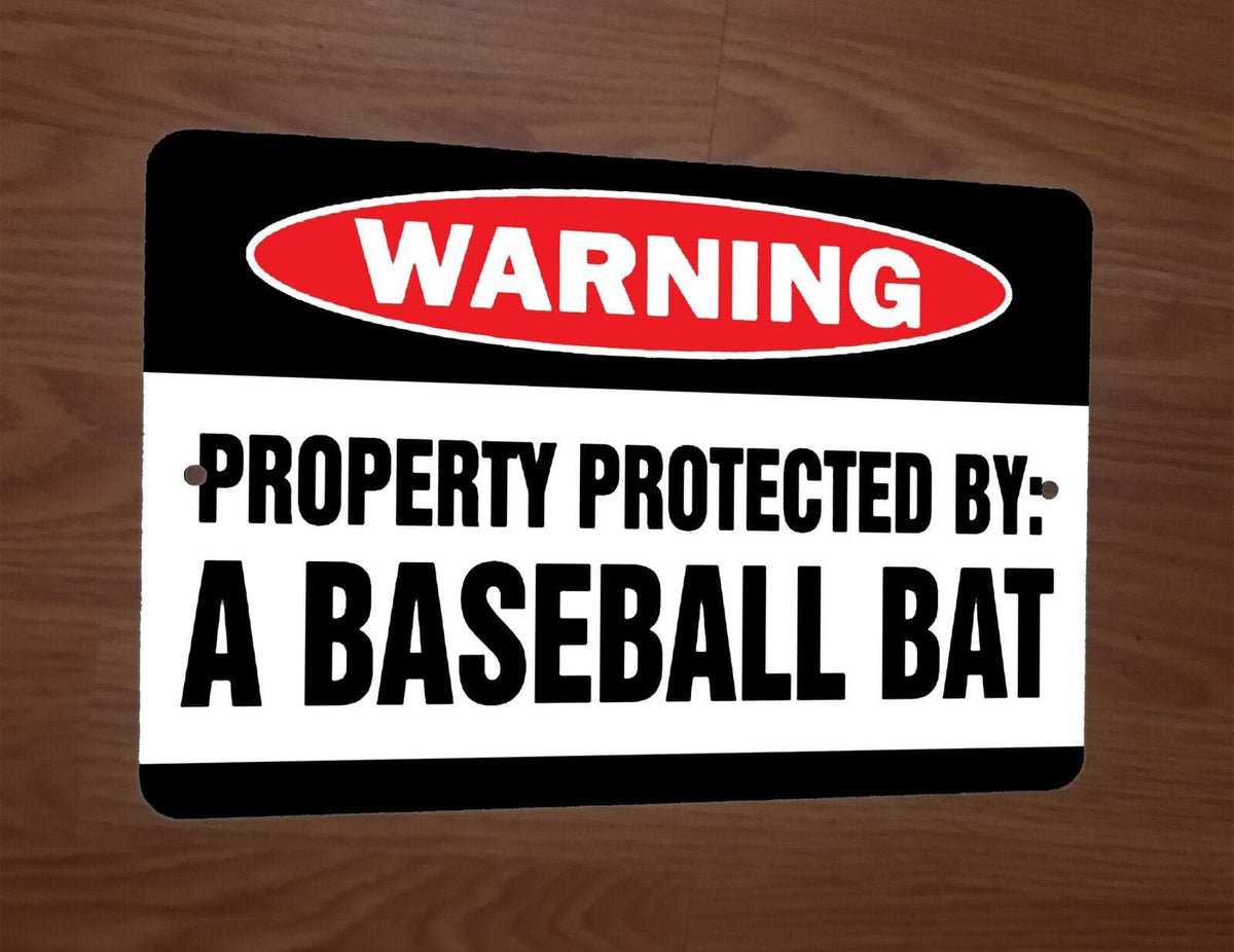 Warning: Property Protected by a Baseball Bat 8x12 Inch Metal Wall Sign Poster