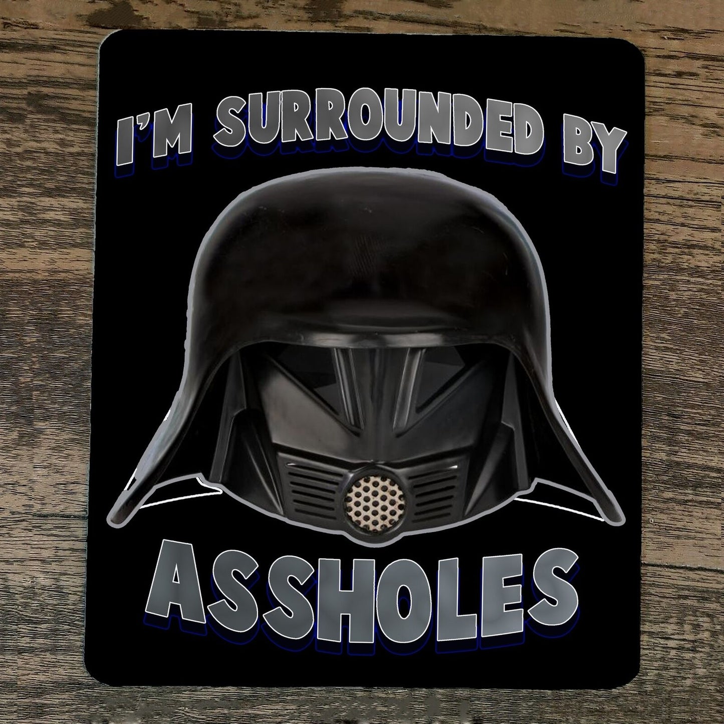 Mouse Pad Im Surrounded by A$$holes Dark Helmet Spaceballs