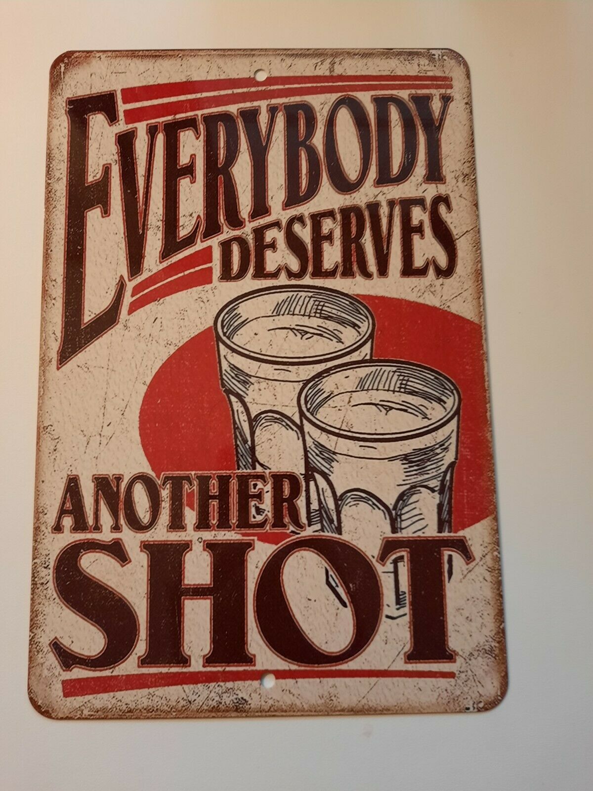 Everybody Deserves Another Shot 8x12 Aluminum Metal Wall Garage Bar Sign Man Cave Alcohol Liquor