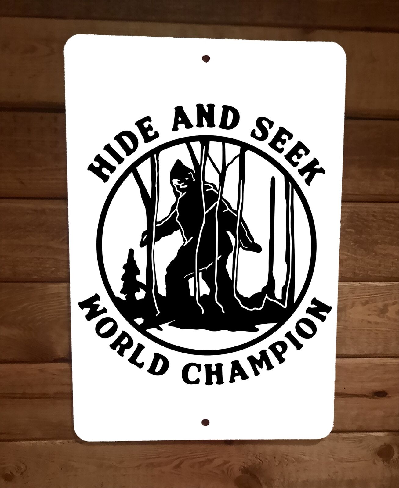 Bigfoot Hide and Seek World Champion 8x12 Metal Wall Sign
