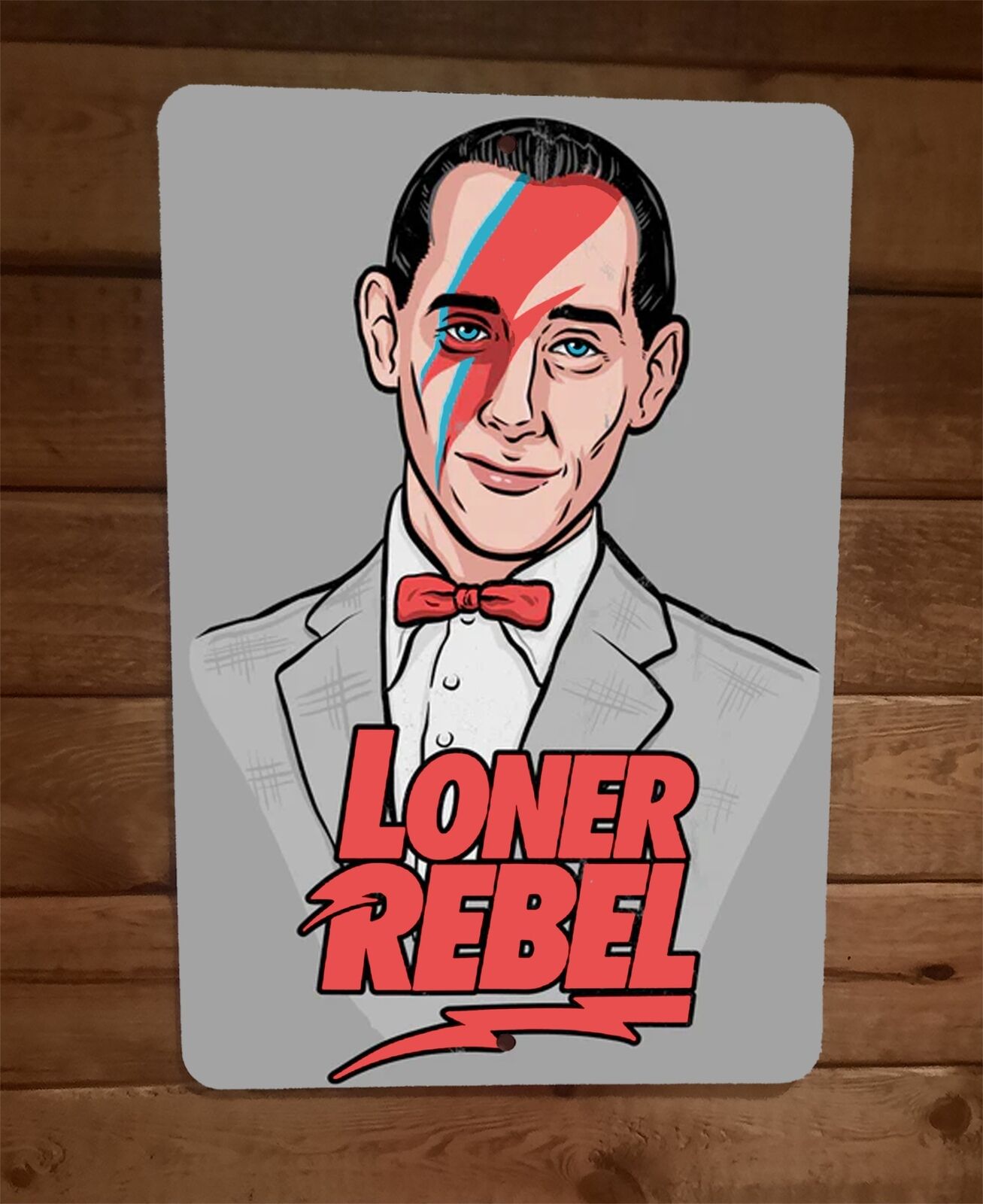 Im a loner, Dottie A Rebel Pee Wee Herman 8x12 Metal Wall Sign Movie