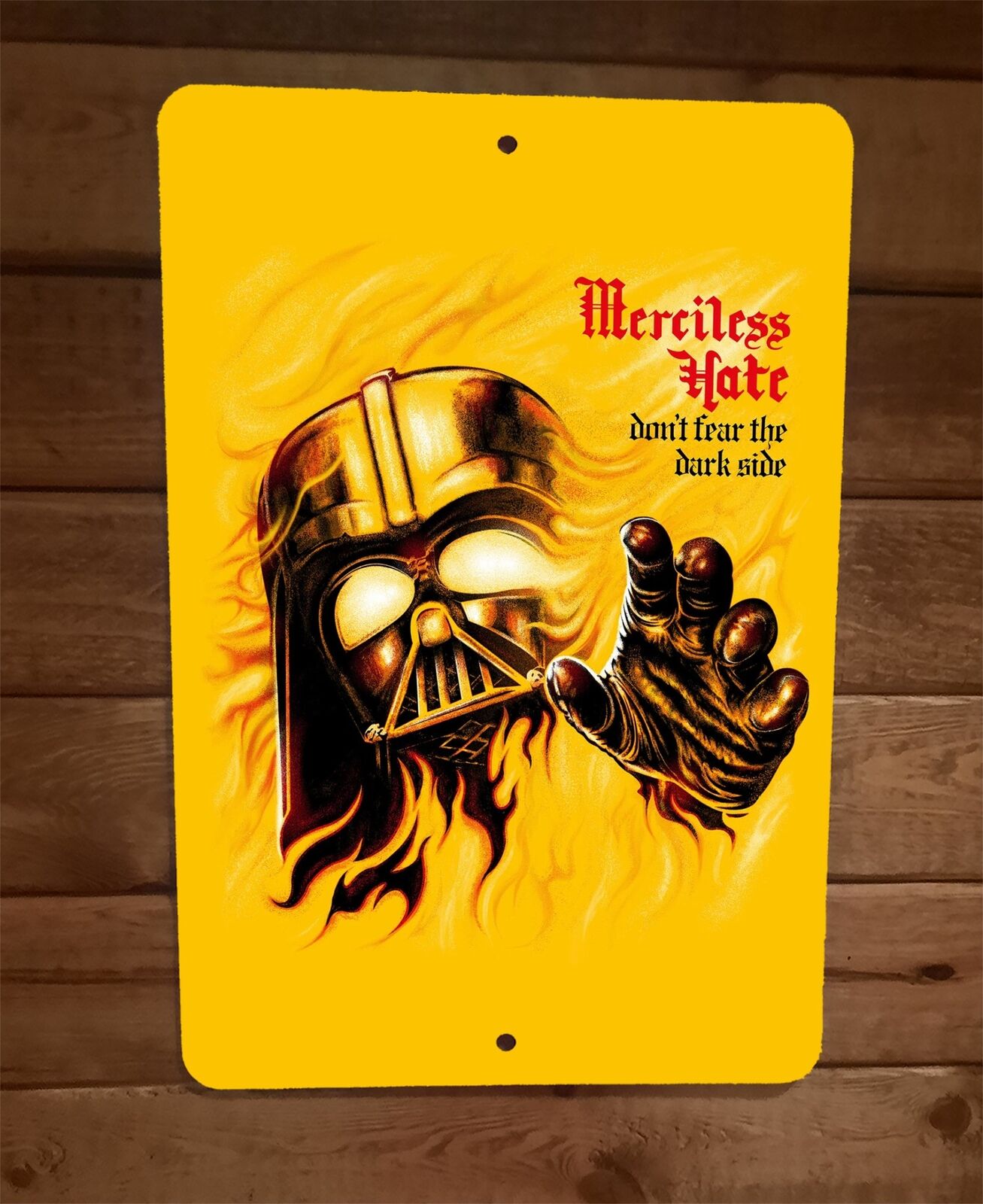 Merciless Hate Dont Fear the Dark Side Star Vader Wars 8x12 Metal Wall Sign