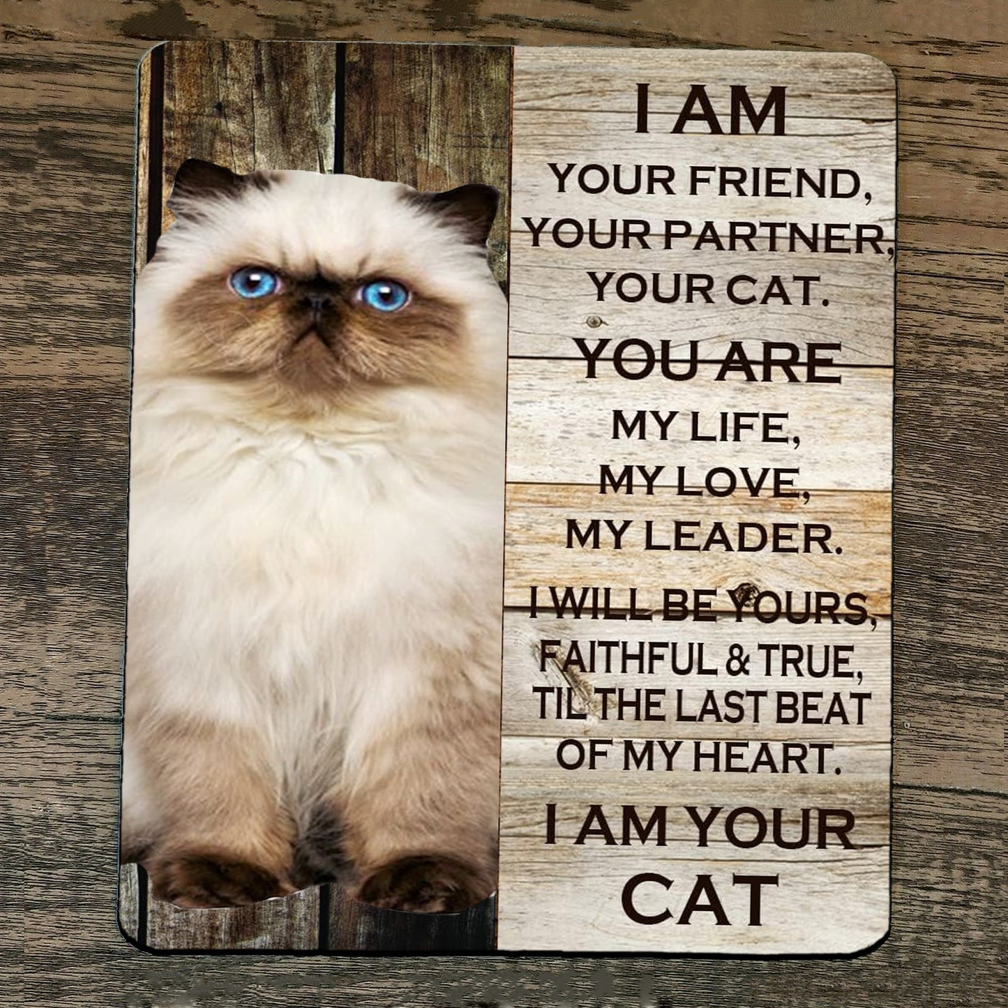 Mouse Pad I am Your Himalayan Cat