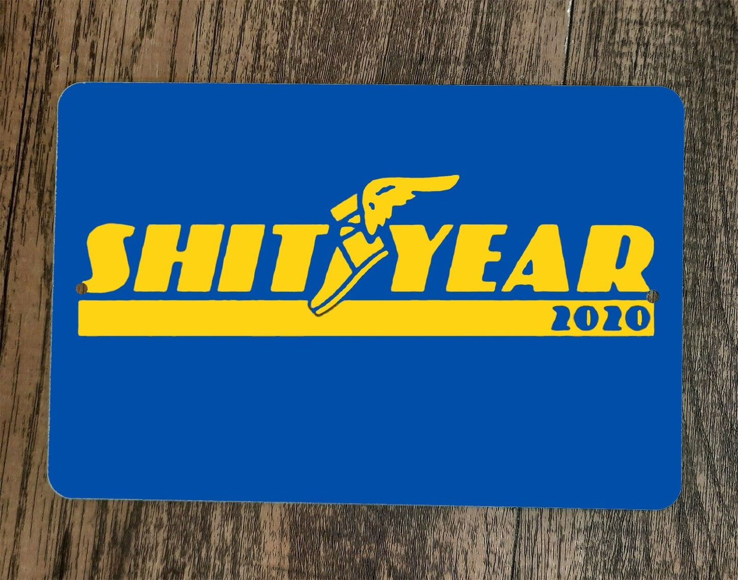 Shit Year 2020 Good 8x12 Metal Wall Sign