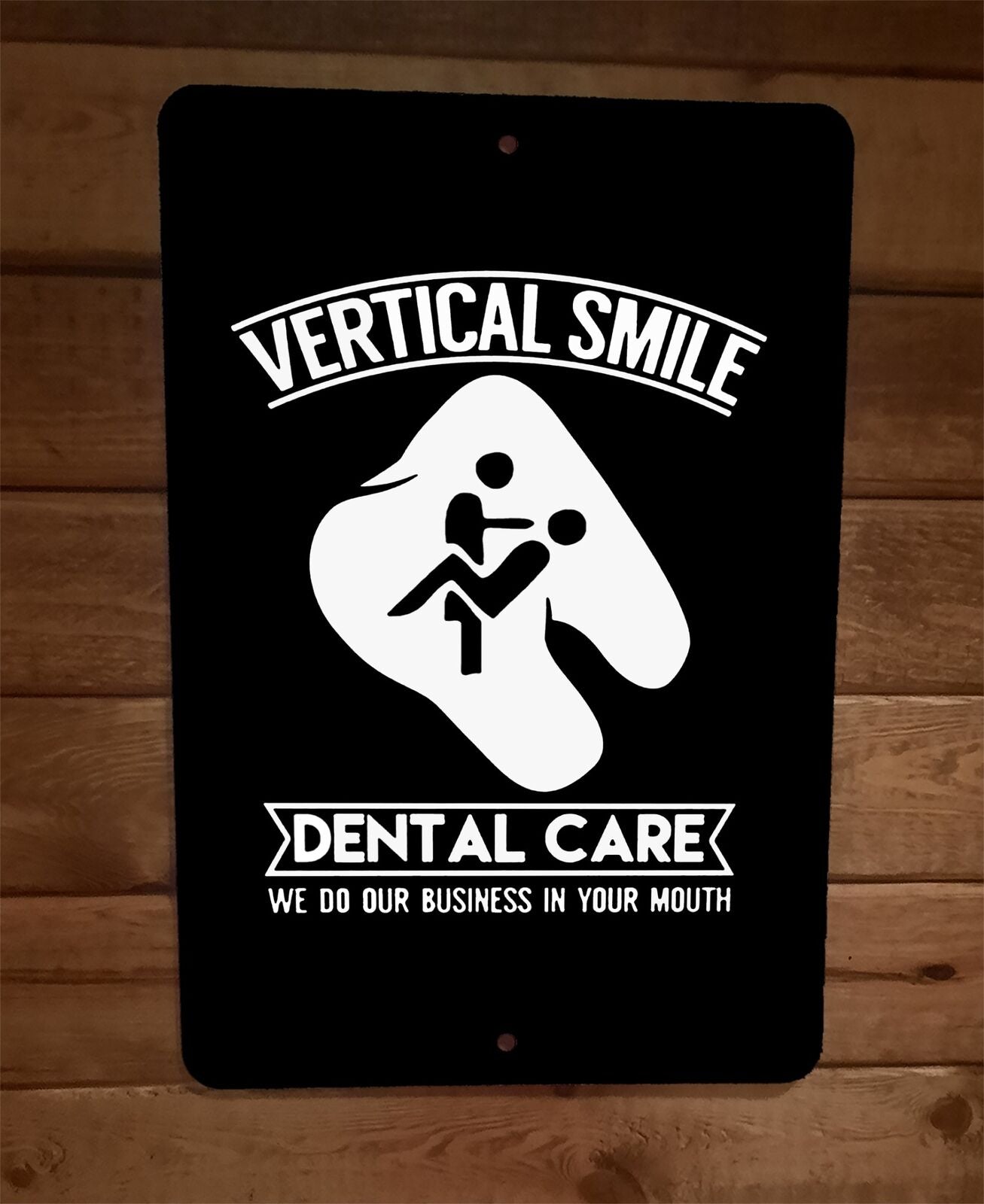Vertical Smile Dental Care We Do It in Your Mouth 8x12 Metal Wall Sign