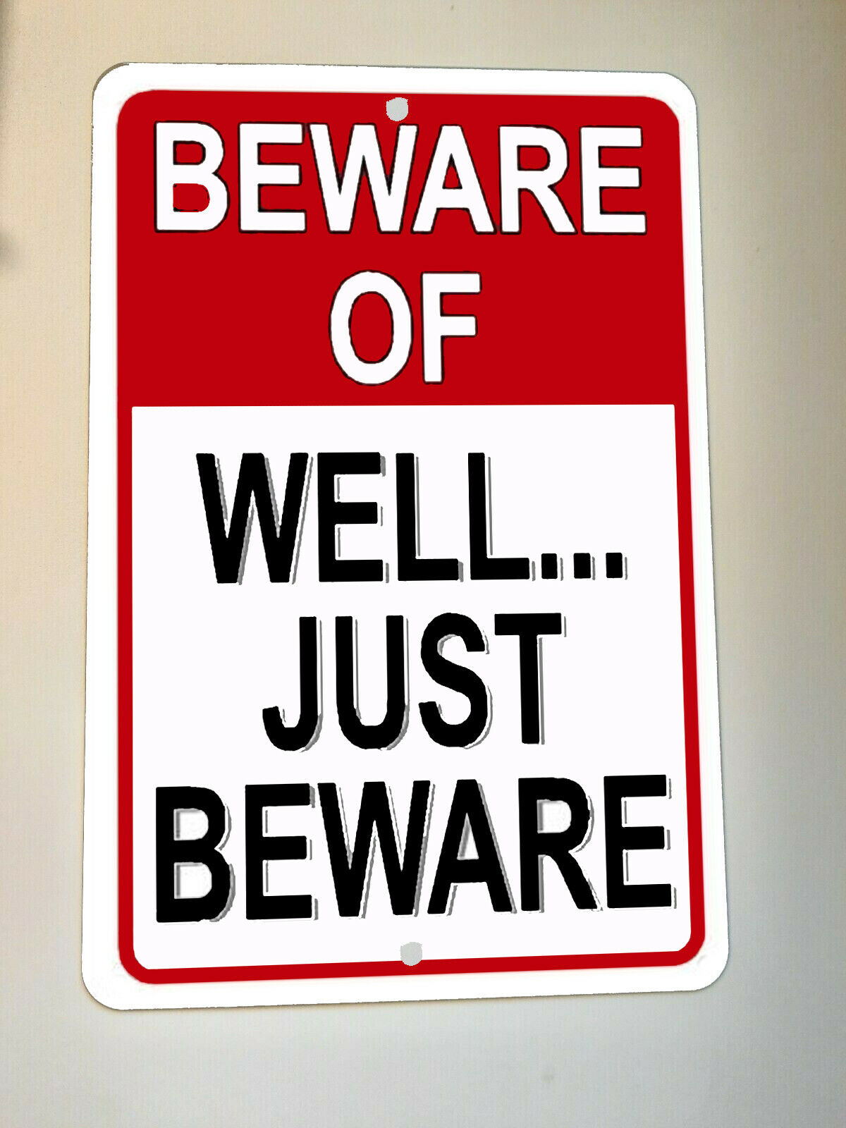 BEWARE Of... Well Just Beware 8x12 Metal Wall Warning Sign