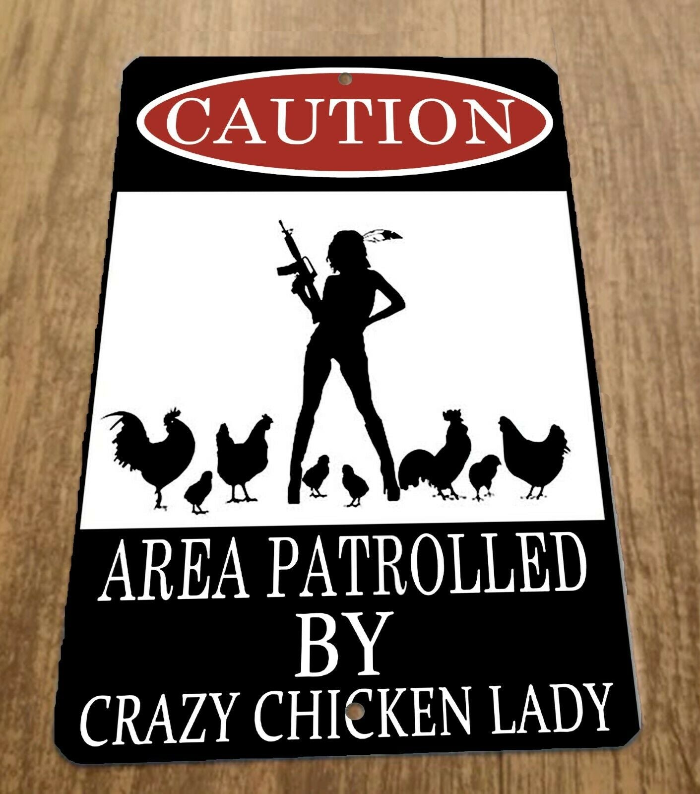 Caution Area Patrolled by Crazy Chicken Lady 8x12 Metal Wall Warning Sign