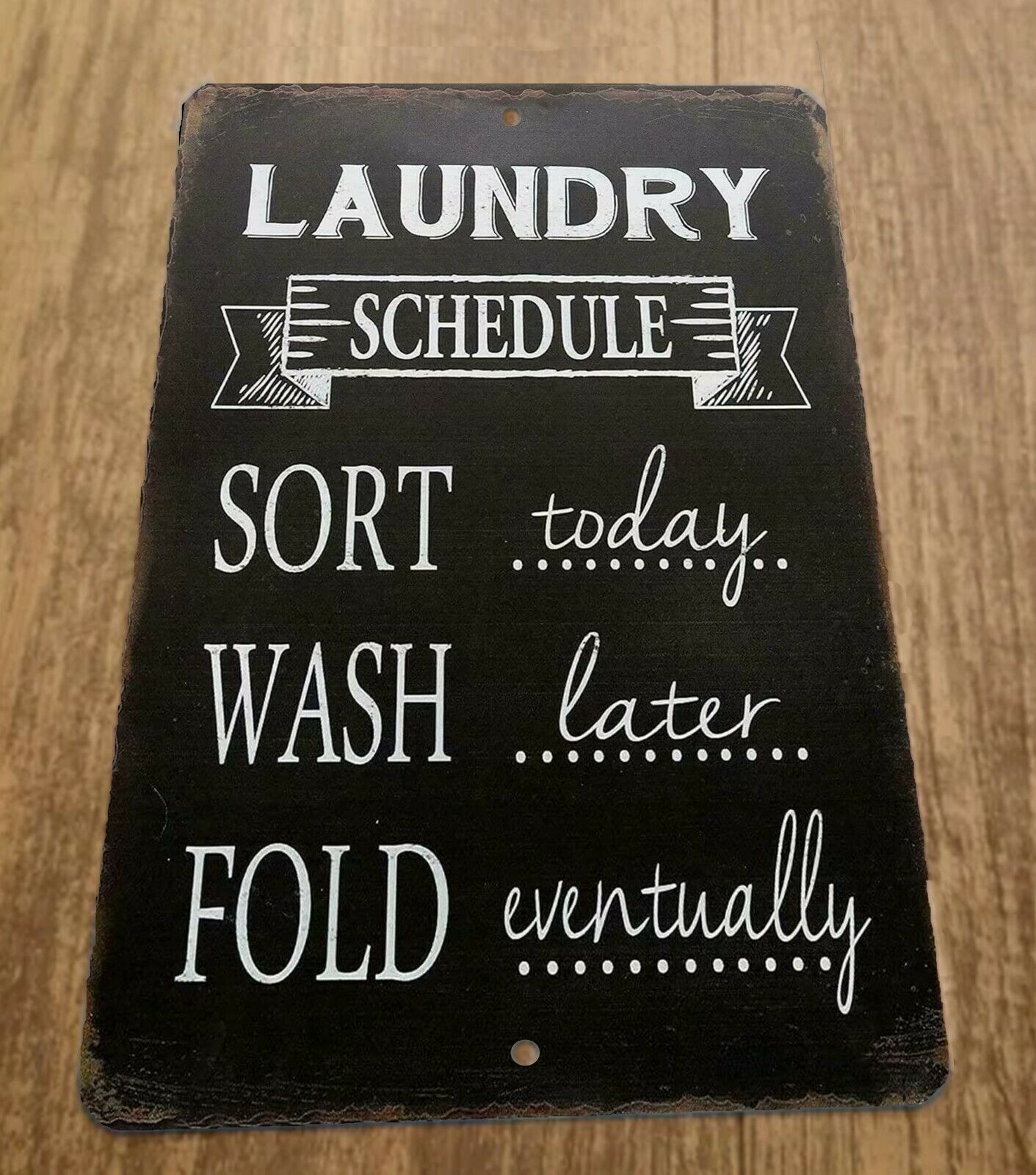 Laundry Schedule Sort Today Wash Later Fold Eventually 8x12 Metal Wall Sign MiscPoster