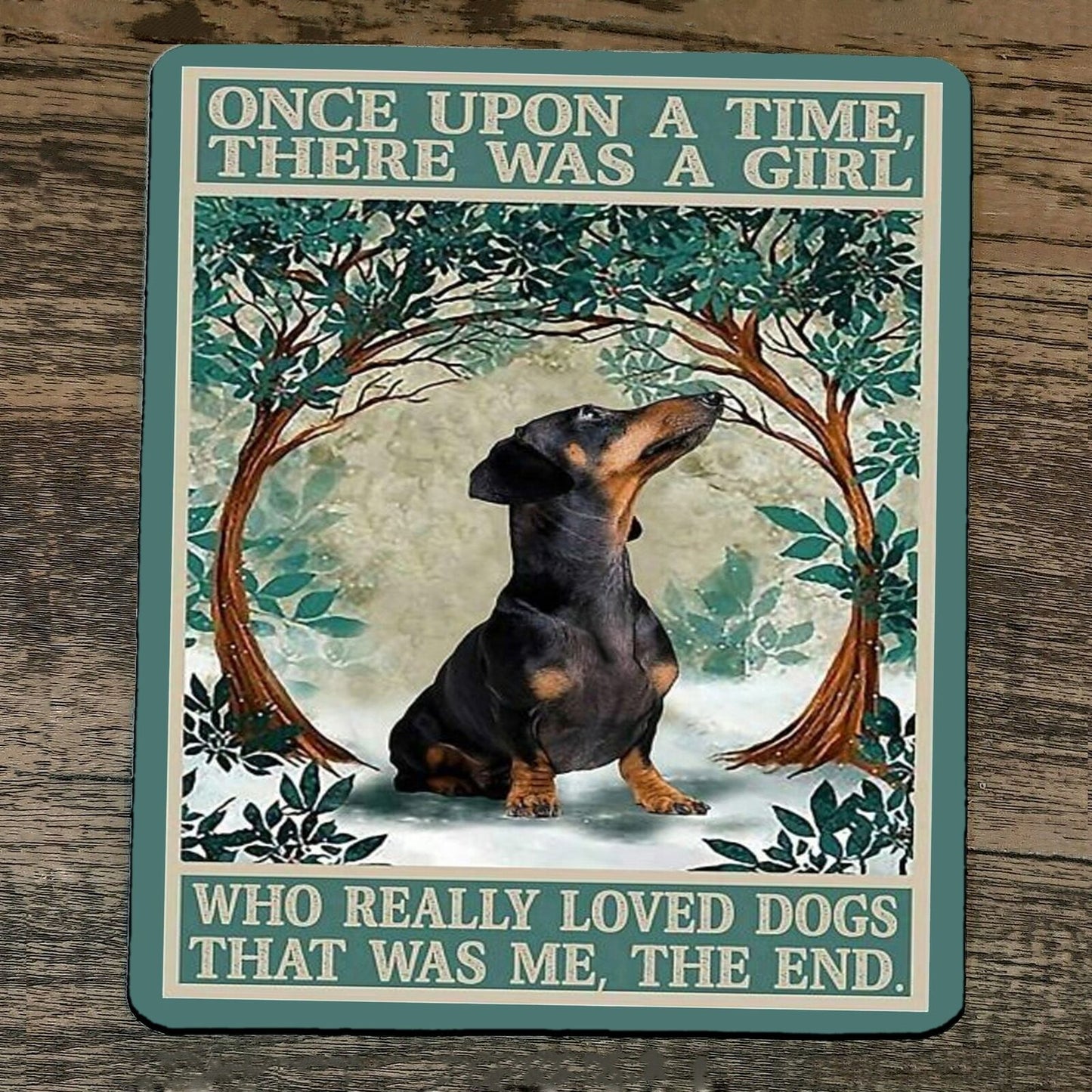 Mouse Pad Once Upon a Time There was a Girl who Really Loved Dachshund Dogs