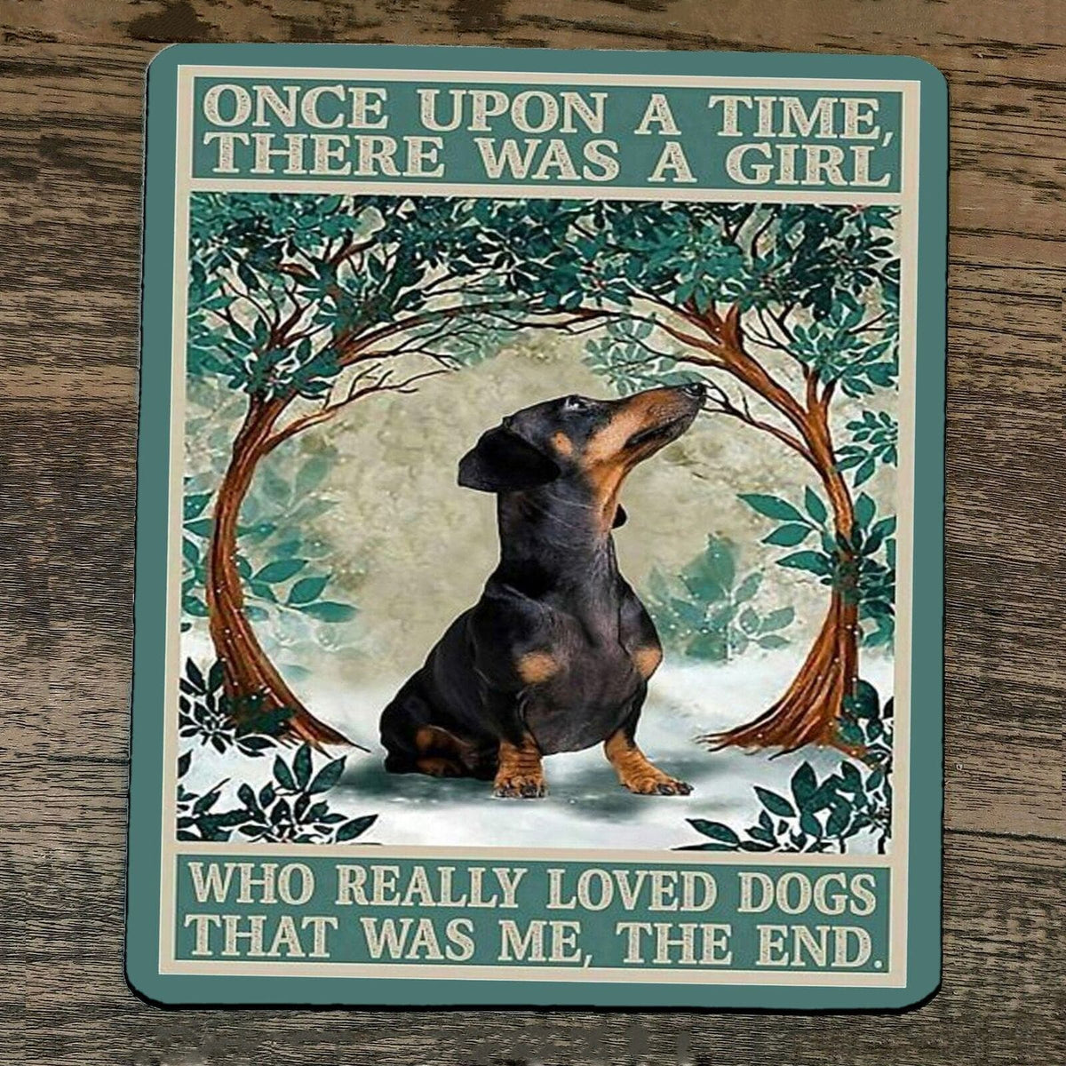 Mouse Pad Once Upon a Time There was a Girl who Really Loved Dachshund Dogs