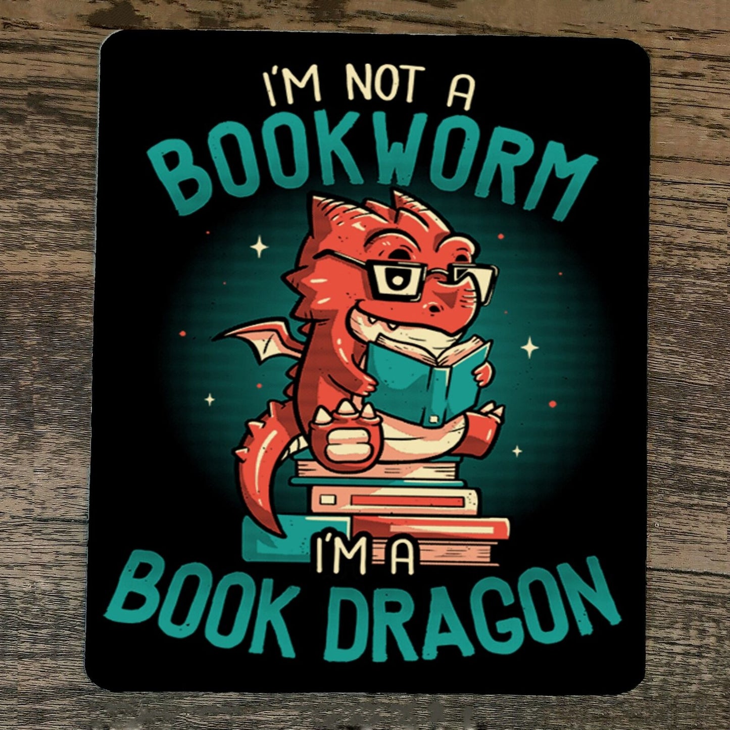 Mouse Pad Im not a Book Worm Im a Book Dragon