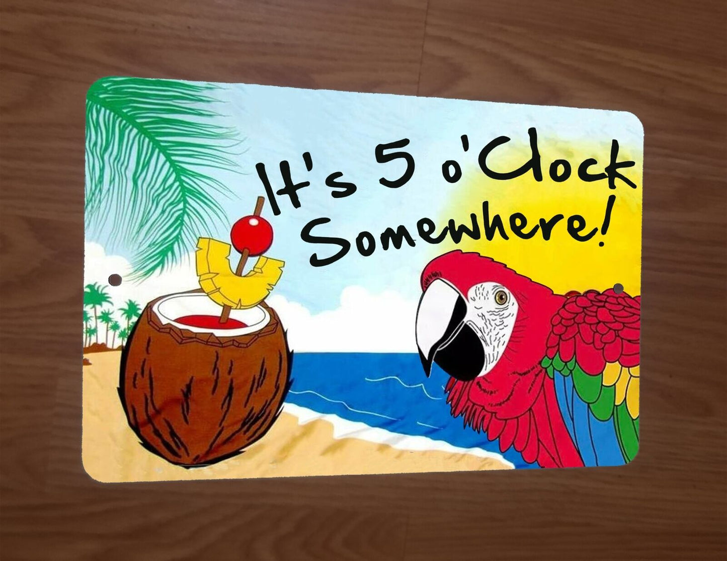 Its 5 o Clock Somewhere alcohol Parrot 8x12 Metal Wall Bar Sign
