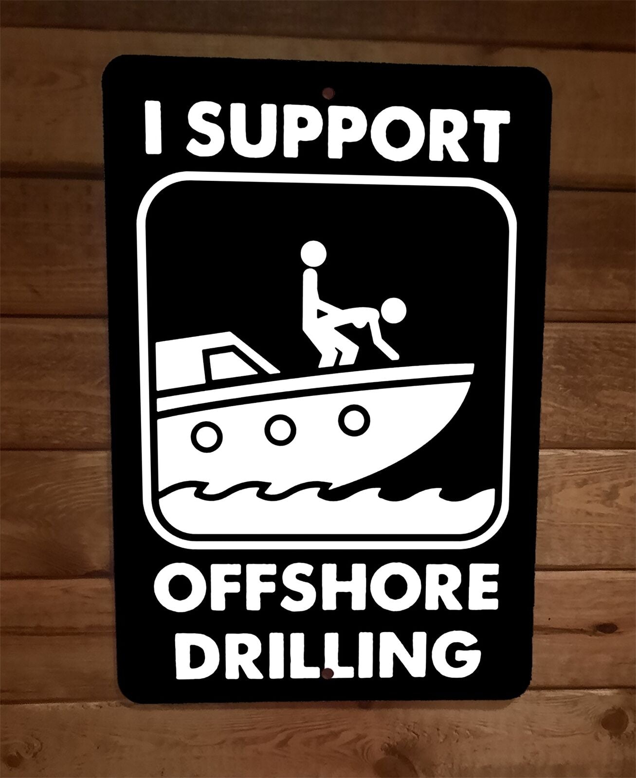 I Support Offshore Drilling 8x12 Metal Wall Sign