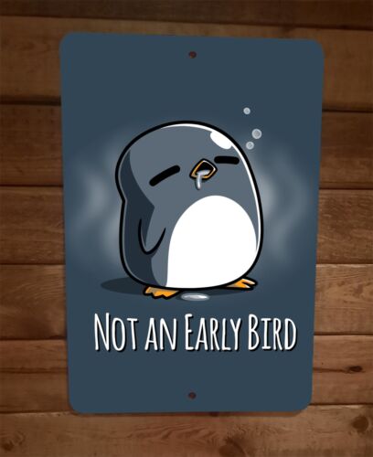 Not An Early Bird 8x12 Metal Wall Sign