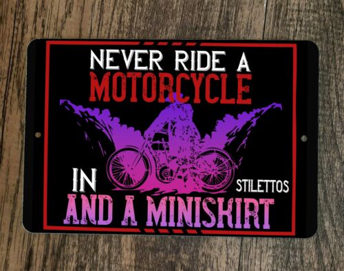Never Ride in a Stilettos and Miniskirt Motorcycle 8x12 Wall Sign Garage Poster